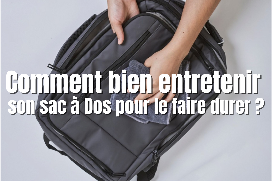Comment bien entretenir son sac à Dos pour le faire durer ?