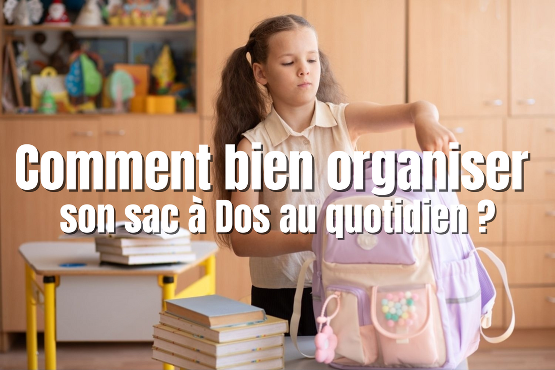 Comment bien organiser son sac à Dos au quotidien 