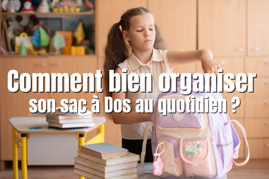 Comment bien organiser son sac à Dos au quotidien 