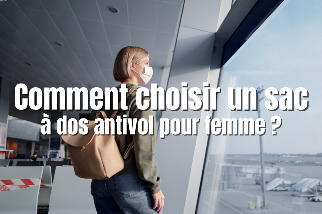 Comment choisir un sac à dos antivol pour femme ?