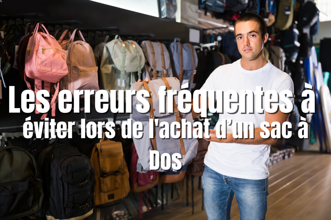 Les erreurs fréquentes à éviter lors de l'achat d’un sac à Dos