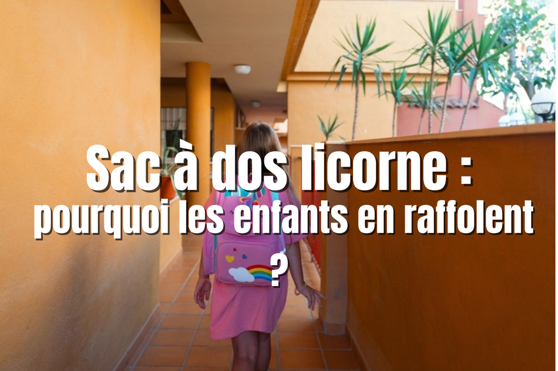 Sac à dos licorne : pourquoi les enfants en raffolent ?