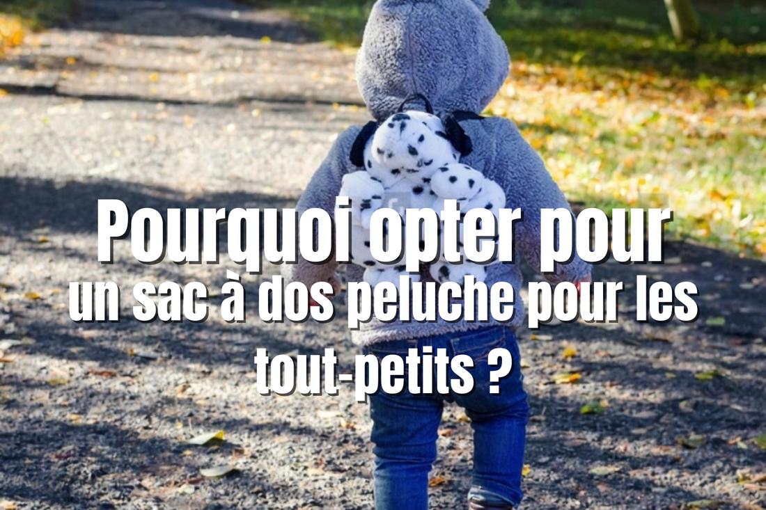 Pourquoi opter pour un sac à dos peluche pour les tout-petits ?