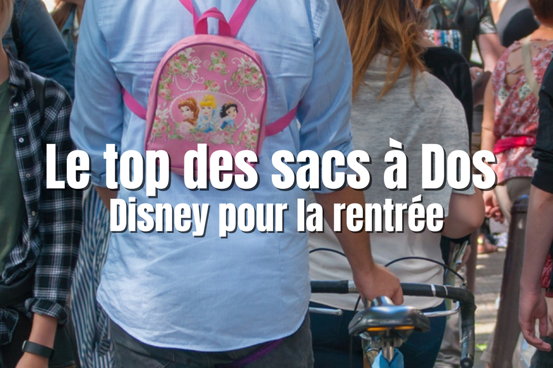Le top des sacs à dos Disney pour la rentrée