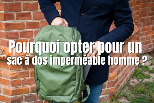 Pourquoi opter pour un sac à dos imperméable homme ?