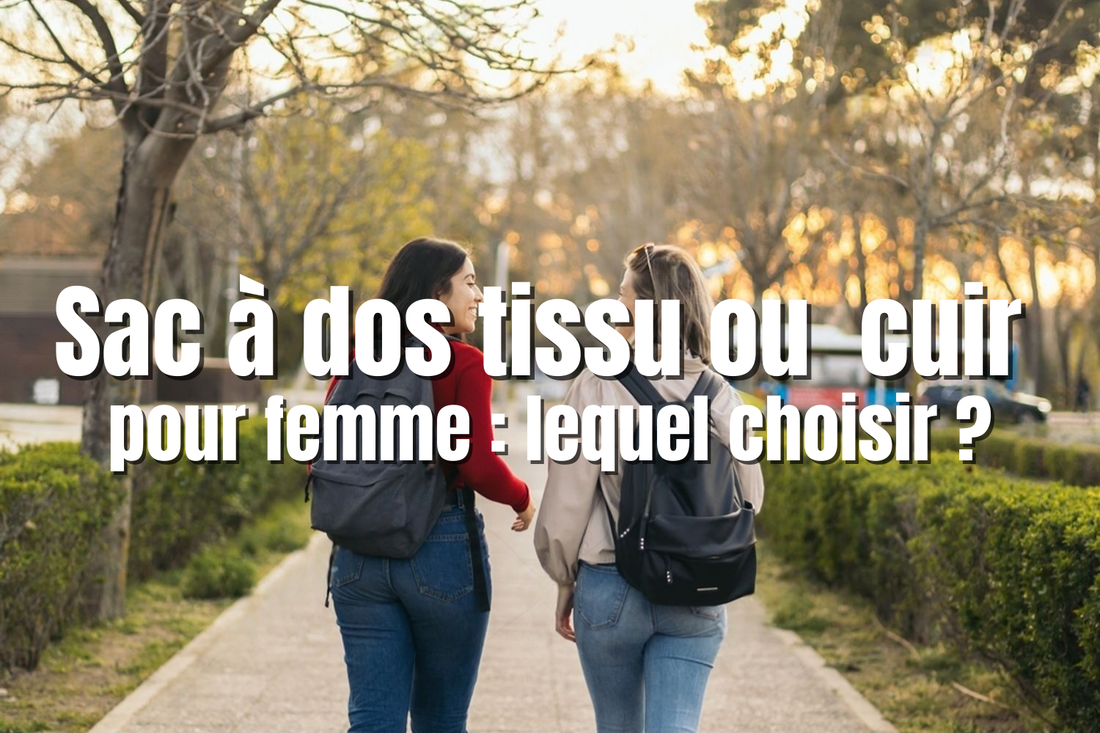 Sac à dos tissu ou cuir pour femme : lequel choisir ?